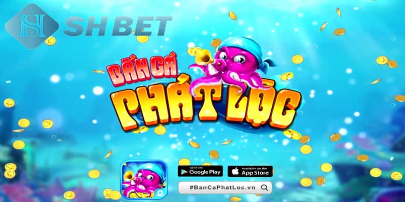 Khám phá game bắn cá phát lộc, siêu bắn cá cực đỉnh